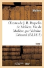 Image for Oeuvres de J. B. Poquelin de Moli?re. Tome 1. Vie de Moli?re, Par Voltaire. l&#39;?tourdi