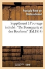Image for Suppl?ment ? l&#39;Ouvrage Intitul? de Buonaparte Et Des Bourbons