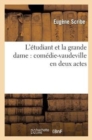 Image for L&#39;?tudiant Et La Grande Dame: Com?die-Vaudeville En Deux Actes