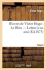 Image for Oeuvres de Victor Hugo. Le Rhin. Lettres ? Un Ami.Tome 2