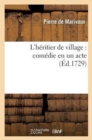 Image for L&#39;H?ritier de Village: Com?die En Un Acte