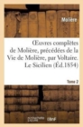 Image for Oeuvres Compl?tes de Moli?re, Pr?c?d?es de la Vie de Moli?re, Par Voltaire. Tome 2