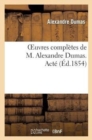 Image for Oeuvres Compl?tes de M. Alexandre Dumas. Act?