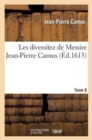 Image for Les Diversitez de Messire Jean-Pierre Camus, Tome 8