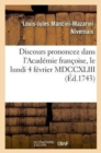 Image for Discours Prononcez Dans l&#39;Acad?mie Fran?oise, Le Lundi 4 F?vrier MDCCXLIII