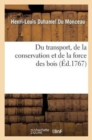 Image for Du Transport, de la Conservation Et de la Force Des Bois