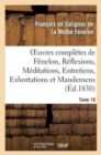 Image for Oeuvres Compl?tes de F?nelon, Tome XVIII. R?flexions, M?ditations, Entretiens