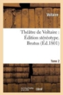 Image for Th??tre de Voltaire: ?dition St?r?otype. Tome 2. Brutus