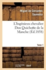 Image for L&#39;Ing?nieux Chevalier Don Quichotte de la Manche (?d.1858)Tome 1