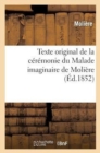 Image for Texte Original de la C?r?monie Du Malade Imaginaire de Moli?re
