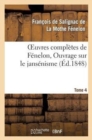 Image for Oeuvres Compl?tes de F?nelon, Tome 4. Ouvrage Sur Le Jans?nisme