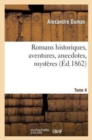 Image for Romans Historiques, Aventures, Anecdotes, Myst?res. Tome 4