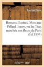 Image for Romans Illustr?s. Mon Ami Piffard. Jenny, Ou Les Trois March?s Aux Fleurs de Paris.