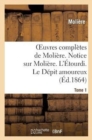 Image for Oeuvres Compl?tes de Moli?re. Tome 1. Notice Sur Moli?re. l&#39;?tourdi. Le D?pit Amoureux