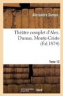Image for Th??tre Complet d&#39;Alex. Dumas. Tome 12 Monte-Cristo