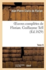 Image for Oeuvres Compl?tes de Florian. 9 Guillaume Tell