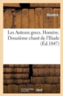 Image for Les Auteurs Grecs. Hom?re. Douzi?me Chant de l&#39;Iliade