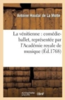Image for La V?nitienne: Com?die-Ballet, Repr?sent?e Par l&#39;Acad?mie Royale de Musique Le 3 Mai 1768