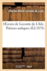 Image for Oeuvres de LeConte de l&#39;Isle. Po?mes Antiques