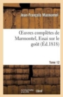 Image for Oeuvres Compl?tes de Marmontel, Tome 12 Essai Sur Le Go?t