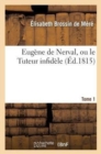 Image for Eugene de Nerval, Ou Le Tuteur Infidele. Tome 1