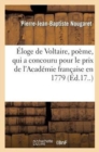 Image for ?loge de Voltaire, po?me, qui a concouru pour le prix de l&#39;Acad?mie fran?aise en 1779