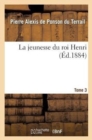 Image for La Jeunesse Du Roi Henri. Tome 3