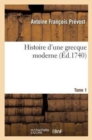 Image for Histoire d&#39;Une Grecque Moderne. T. 1
