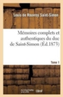 Image for M?moires Complets Et Authentiques Du Duc de Saint-Simon. T. 1 : ; Et Pr?c?d?s d&#39;Une Notice Par M. Sainte-Beuve, ...
