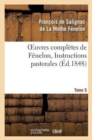 Image for Oeuvres Compl?tes de F?nelon, Tome 5 Instructions Pastorales