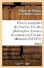 Image for Oeuvres Compl?tes de F?nelon, Tome 22 Vies Des Philosophes. Examen de Conscience d&#39;Un Roi. M?moires
