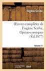Image for Oeuvres Compl?tes de Eug?ne Scribe, Op?ras-Comiques. S?r. 4, Vol. 11