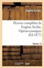 Image for Oeuvres Compl?tes de Eug?ne Scribe, Op?ras-Comiques. S?r. 4, Vol. 12