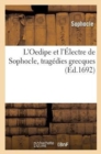 Image for L&#39;Oedipe Et l&#39;?lectre de Sophocle, Trag?dies Grecques Traduites En Fran?ois Avec Des Remarques