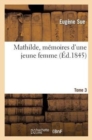 Image for Mathilde, M?moires d&#39;Une Jeune Femme. Tome 3