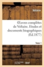 Image for Oeuvres Compl?tes de Voltaire. Tome 1 Etudes Et Documents Biographiques