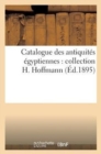 Image for Catalogue Des Antiquites Egyptiennes: Collection H. Hoffmann