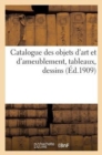 Image for Catalogue Des Objets d&#39;Art Et d&#39;Ameublement, Tableaux, Dessins, Dont La Vente