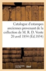 Image for Catalogue d&#39;Estampes Anciennes Provenant de la Collection de M. R. D. Vente 20 Avril 1854