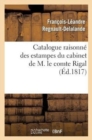 Image for Catalogue Raisonn? Des Estampes Du Cabinet de M. Le Comte Rigal