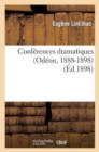 Image for Conf?rences Dramatiques (Od?on, 1888-1898): Avec Des Observations Techniques Sur l&#39;Art de la Parole