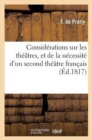 Image for Considerations Sur Les Theatres, Et de la Necessite d&#39;Un Second Theatre Francais