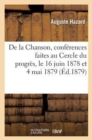 Image for de la Chanson, Conferences Faites Au Cercle Du Progres, Le 16 Juin 1878 Et 4 Mai 1879