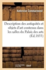 Image for Description Des Antiquit?s Et Objets d&#39;Art Contenus Dans Les Salles Du Palais Des Arts