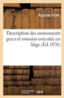 Image for Description Des Monuments Grecs Et Romains Ex?cut?s En Li?ge ? l&#39;?chelle d&#39;Un Centim?tre Par M?tre