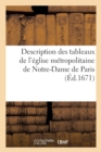 Image for Description Des Tableaux de l&#39;Eglise Metropolitaine de Notre-Dame de Paris