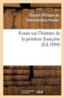 Image for Essais Sur l&#39;Histoire de la Peinture Francaise