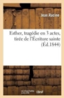 Image for Esther, Trag?die En 3 Actes, Tir?e de l&#39;?criture Sainte
