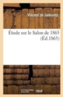 Image for Etude Sur Le Salon de 1865