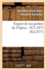 Image for Expos? de Ma Gestion de l&#39;Op?ra: 1871-1875